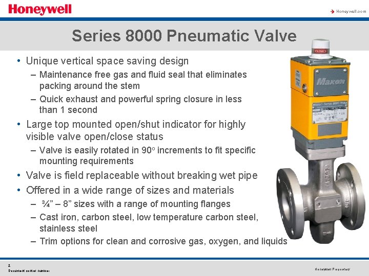 à Honeywell. com Series 8000 Pneumatic Valve • Unique vertical space saving design –