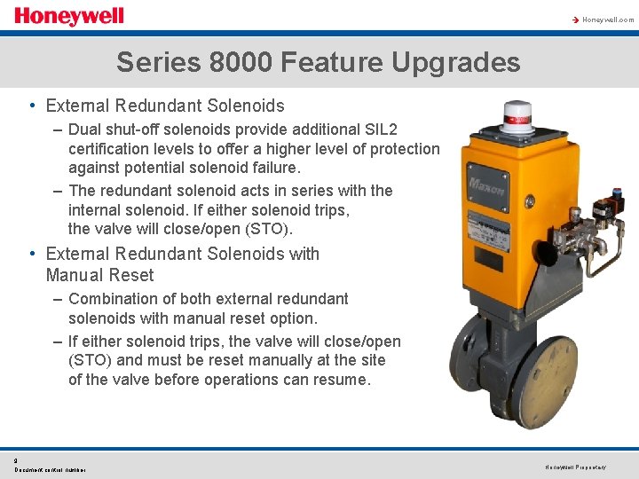 à Honeywell. com Series 8000 Feature Upgrades • External Redundant Solenoids – Dual shut-off