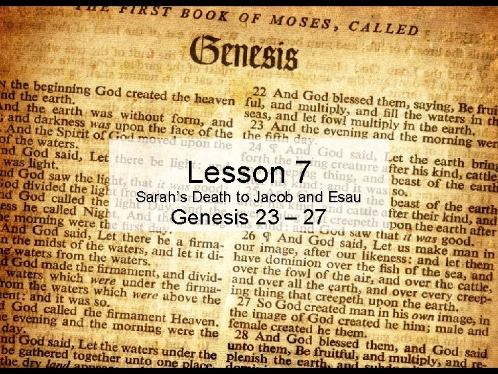 Lesson 7 Sarah’s Death to Jacob and Esau Genesis 23 – 27 