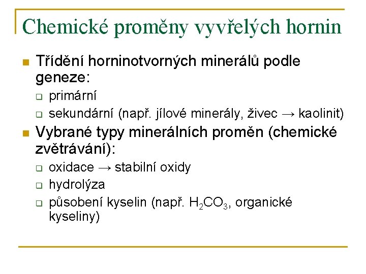 Chemické proměny vyvřelých hornin n Třídění horninotvorných minerálů podle geneze: q q n primární