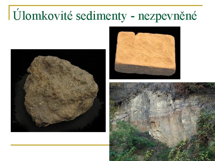 Úlomkovité sedimenty - nezpevněné 