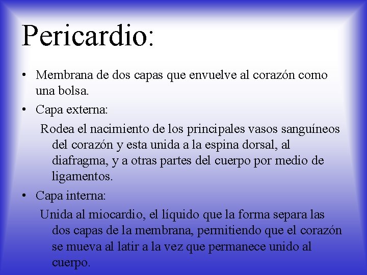 Pericardio: • Membrana de dos capas que envuelve al corazón como una bolsa. •