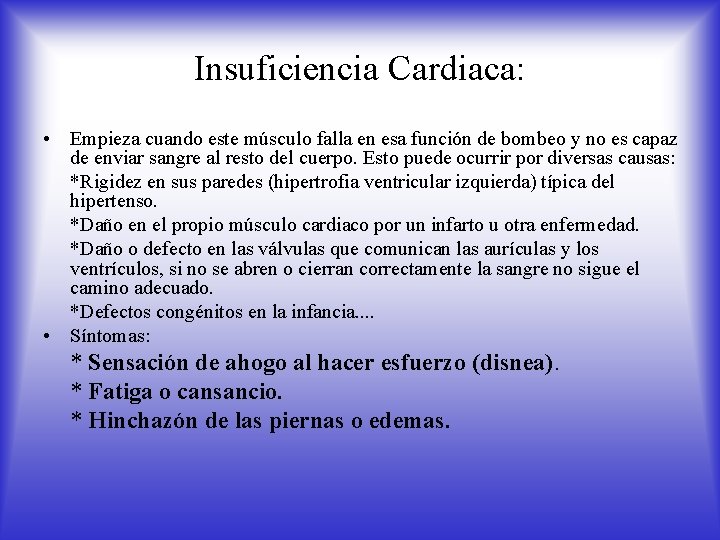 Insuficiencia Cardiaca: • Empieza cuando este músculo falla en esa función de bombeo y