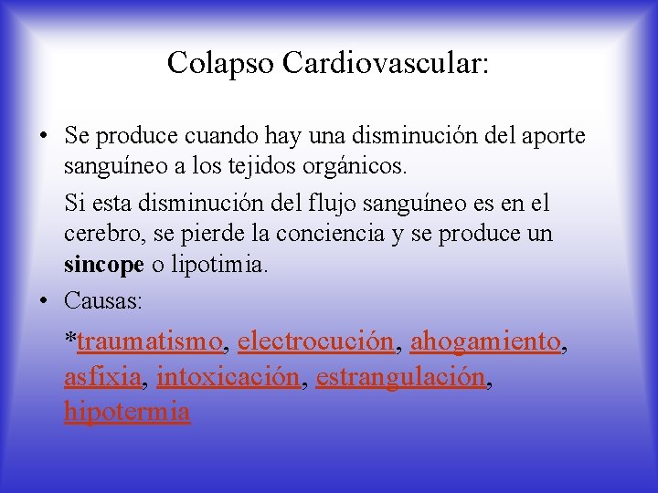 Colapso Cardiovascular: • Se produce cuando hay una disminución del aporte sanguíneo a los