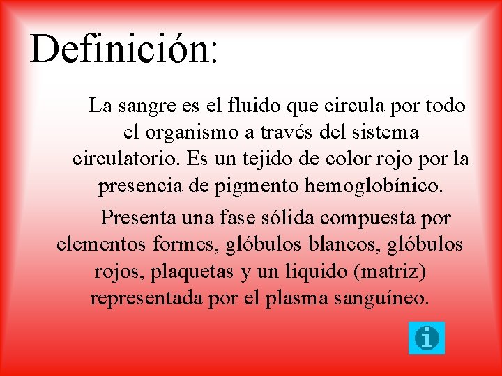 Definición: La sangre es el fluido que circula por todo el organismo a través