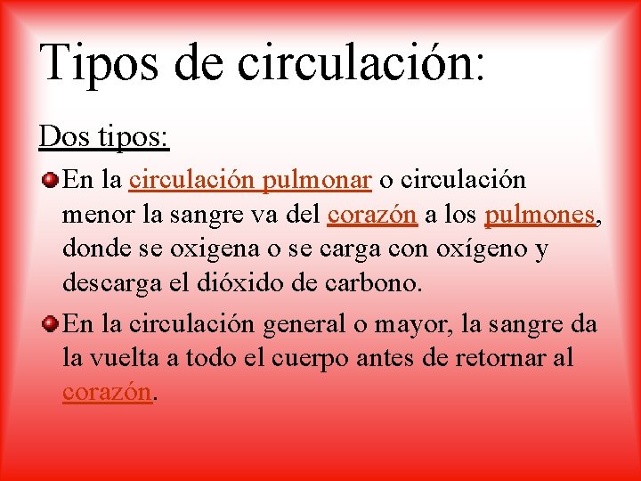 Tipos de circulación: Dos tipos: En la circulación pulmonar o circulación menor la sangre