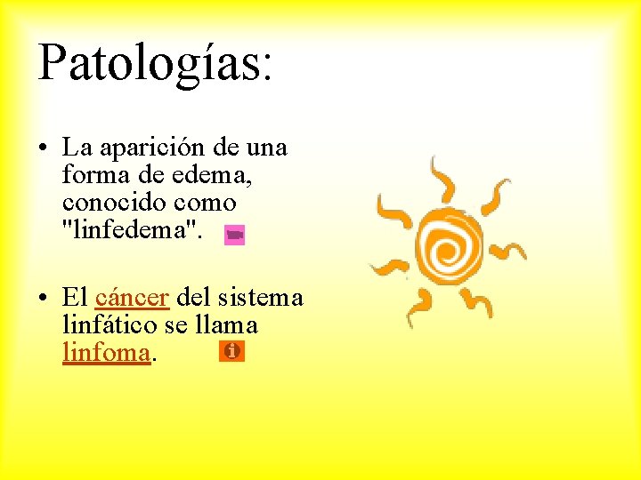 Patologías: • La aparición de una forma de edema, conocido como ''linfedema''. • El