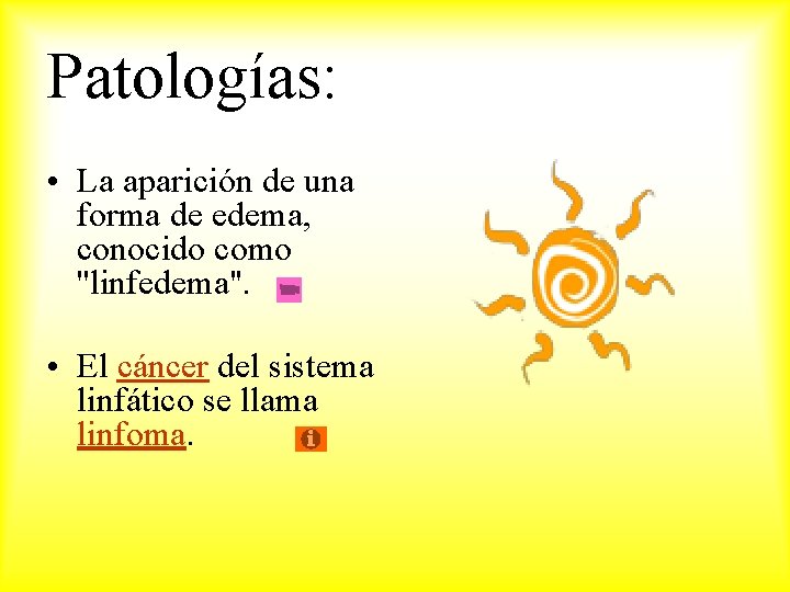 Patologías: • La aparición de una forma de edema, conocido como ''linfedema''. • El