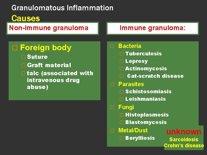 Granulomatous Inflammation Causes Non-immune granuloma � Foreign body Immune granuloma: � � Tuberculosis �