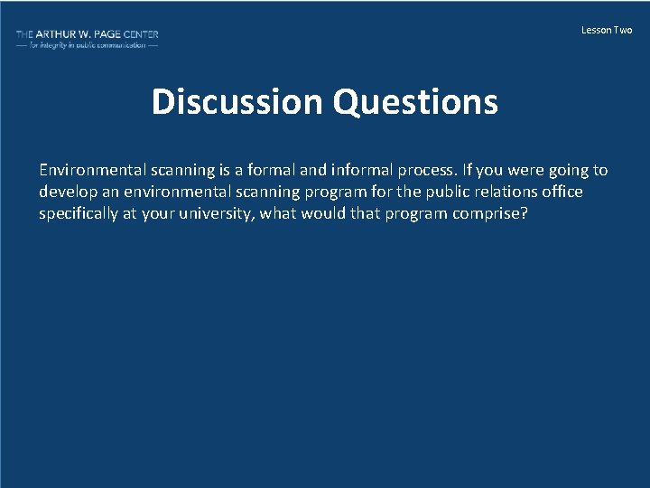 Lesson Two Discussion Questions Environmental scanning is a formal and informal process. If you