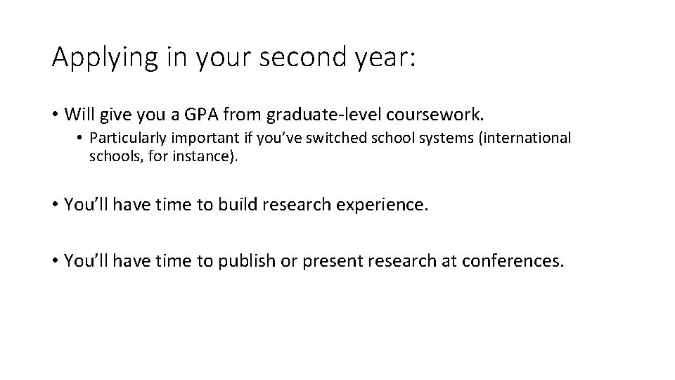 Applying in your second year: • Will give you a GPA from graduate-level coursework.