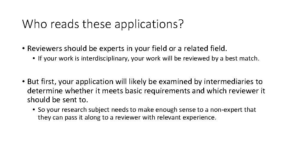 Who reads these applications? • Reviewers should be experts in your field or a