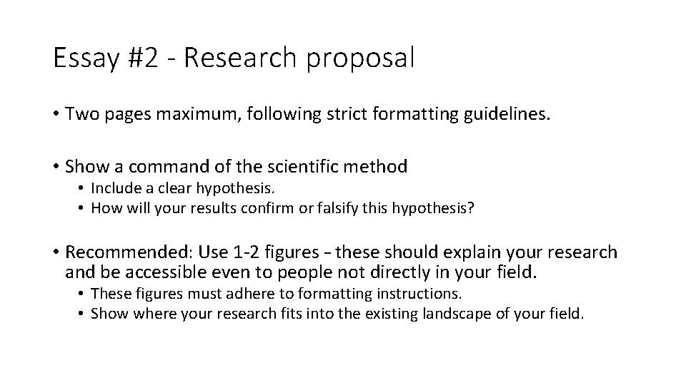 Essay #2 - Research proposal • Two pages maximum, following strict formatting guidelines. •