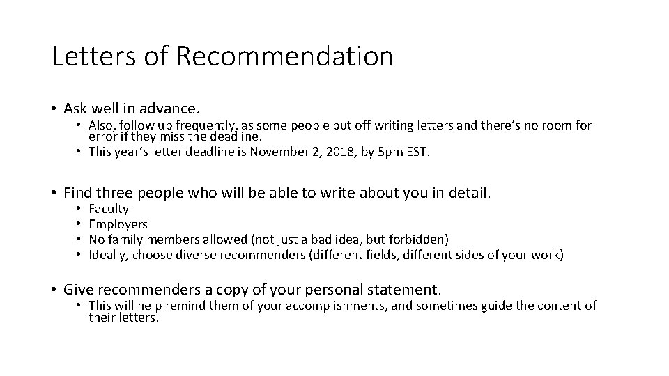 Letters of Recommendation • Ask well in advance. • Also, follow up frequently, as