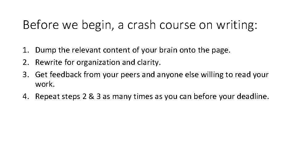 Before we begin, a crash course on writing: 1. Dump the relevant content of