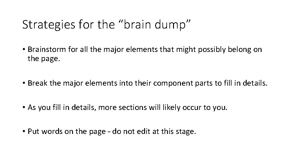 Strategies for the “brain dump” • Brainstorm for all the major elements that might