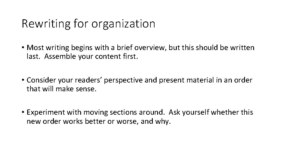 Rewriting for organization • Most writing begins with a brief overview, but this should