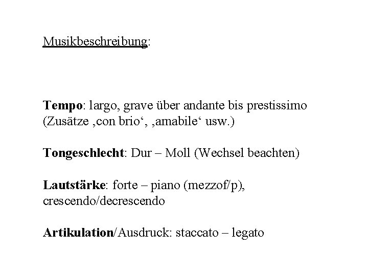 Musikbeschreibung: Tempo: largo, grave über andante bis prestissimo (Zusätze ‚con brio‘, ‚amabile‘ usw. )