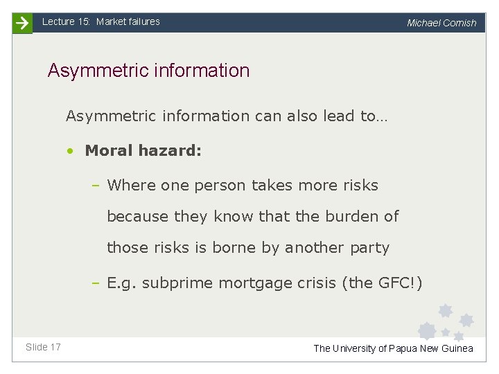 Lecture 15: Market failures Michael Cornish Asymmetric information can also lead to… • Moral