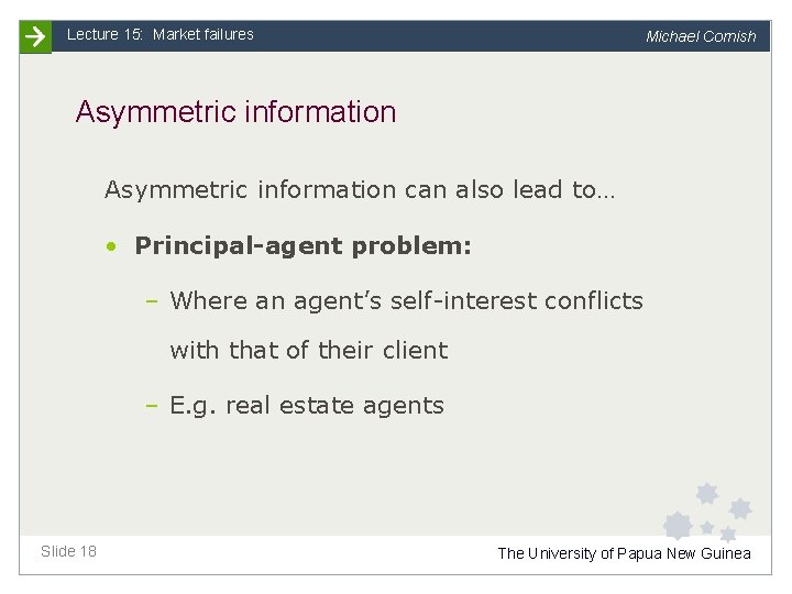 Lecture 15: Market failures Michael Cornish Asymmetric information can also lead to… • Principal-agent