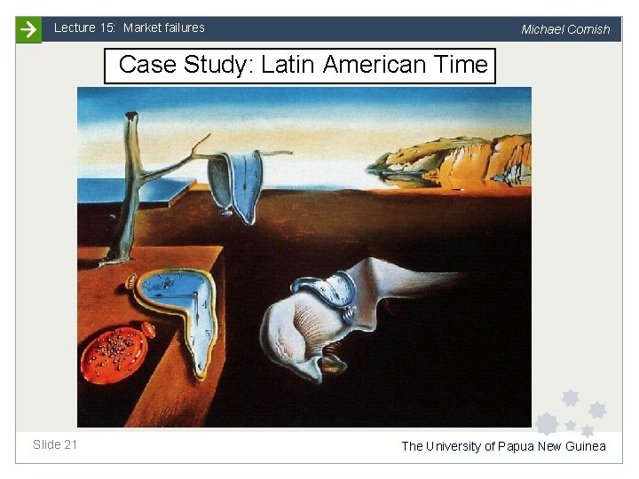 Lecture 15: Market failures Michael Cornish Case Study: Latin American Time Slide 21 The