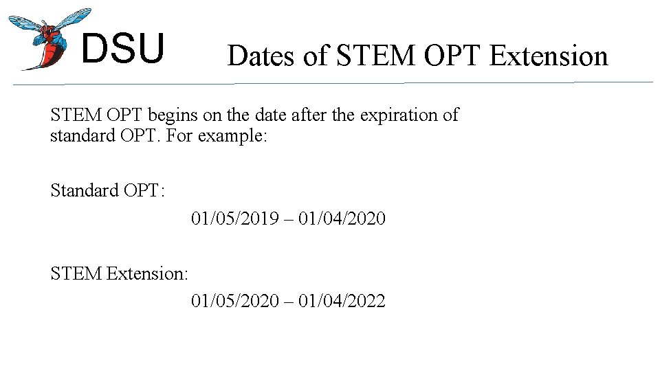 DSU Dates of STEM OPT Extension STEM OPT begins on the date after the