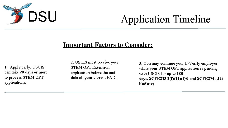 DSU Application Timeline Important Factors to Consider: 1. Apply early. USCIS can take 90