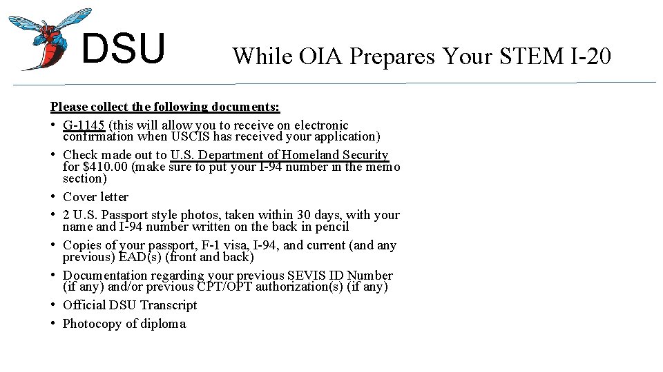 DSU While OIA Prepares Your STEM I-20 Please collect the following documents: • G-1145