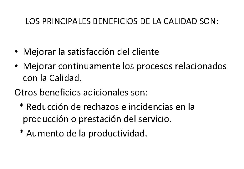 LOS PRINCIPALES BENEFICIOS DE LA CALIDAD SON: • Mejorar la satisfacción del cliente •