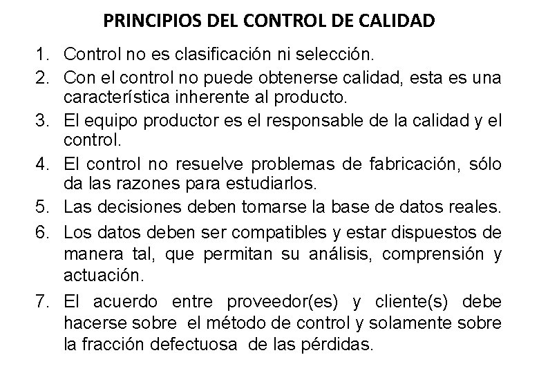 PRINCIPIOS DEL CONTROL DE CALIDAD 1. Control no es clasificación ni selección. 2. Con