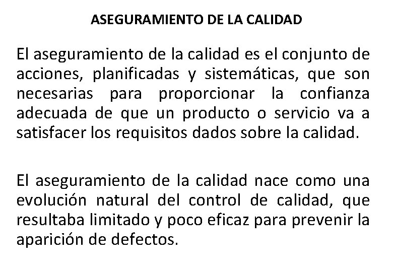 ASEGURAMIENTO DE LA CALIDAD El aseguramiento de la calidad es el conjunto de acciones,