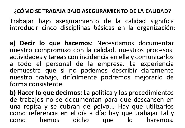 ¿CÓMO SE TRABAJA BAJO ASEGURAMIENTO DE LA CALIDAD? Trabajar bajo aseguramiento de la calidad