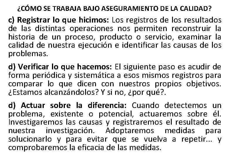 ¿CÓMO SE TRABAJA BAJO ASEGURAMIENTO DE LA CALIDAD? c) Registrar lo que hicimos: Los