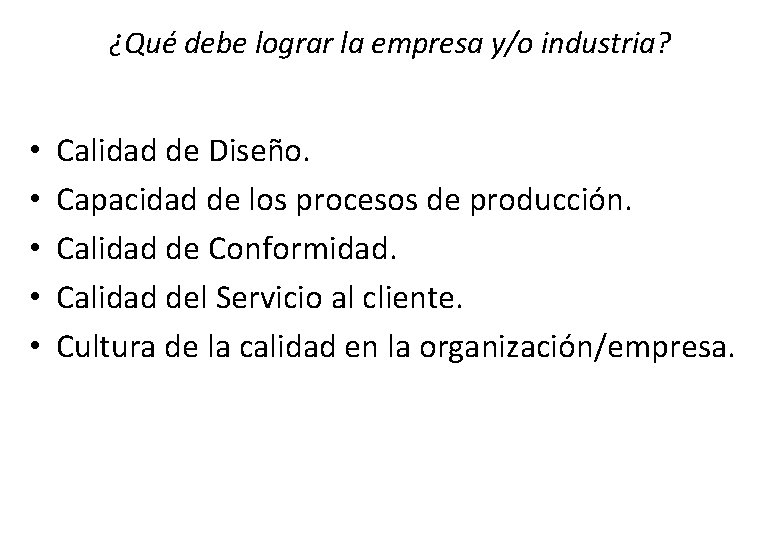 ¿Qué debe lograr la empresa y/o industria? • • • Calidad de Diseño. Capacidad