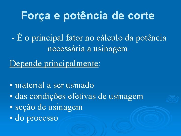 Força e potência de corte - É o principal fator no cálculo da potência