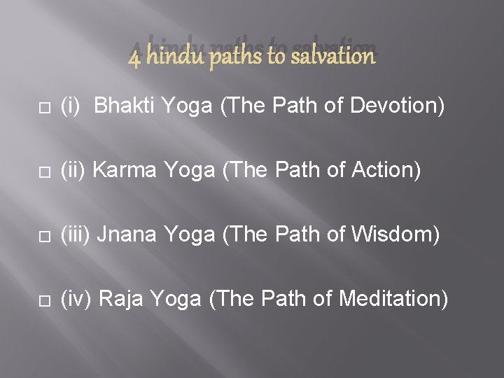 4 hindu paths to salvation � (i) Bhakti Yoga (The Path of Devotion) �