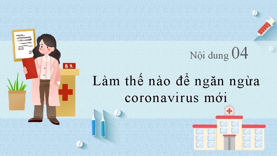 Nội dung 04 Làm thế nào để ngăn ngừa coronavirus mới 