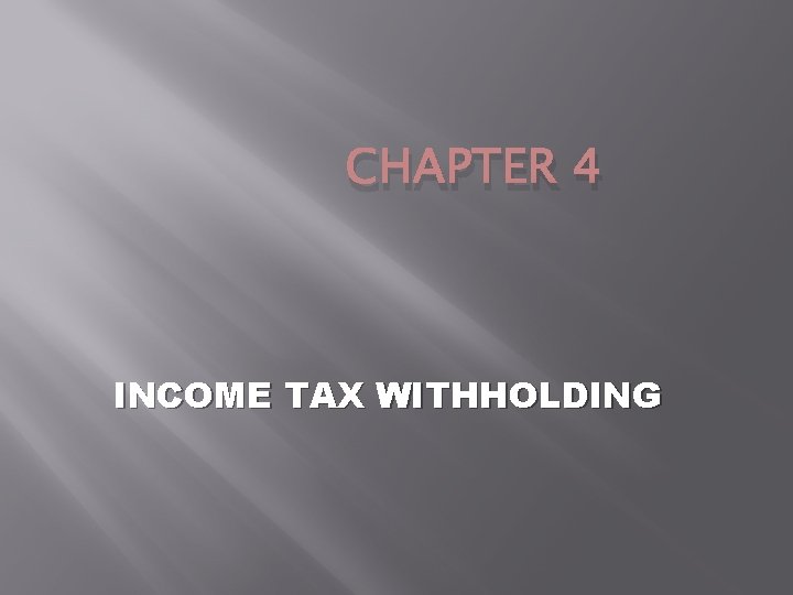 CHAPTER 4 INCOME TAX WITHHOLDING 