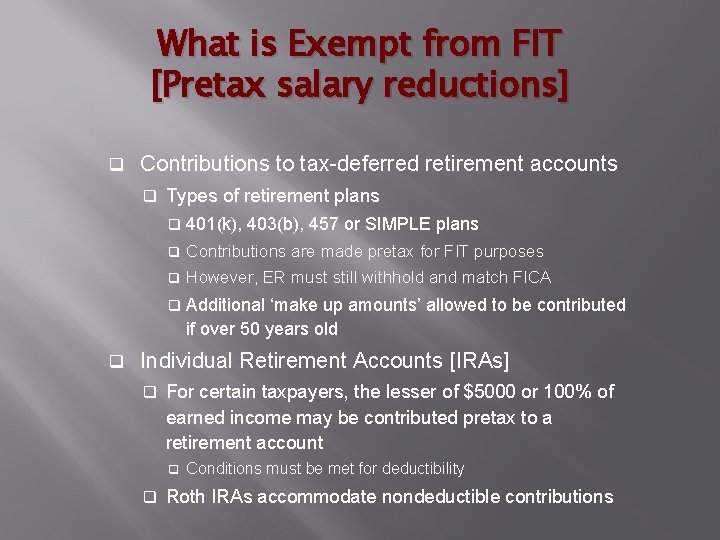 What is Exempt from FIT [Pretax salary reductions] q Contributions to tax-deferred retirement accounts