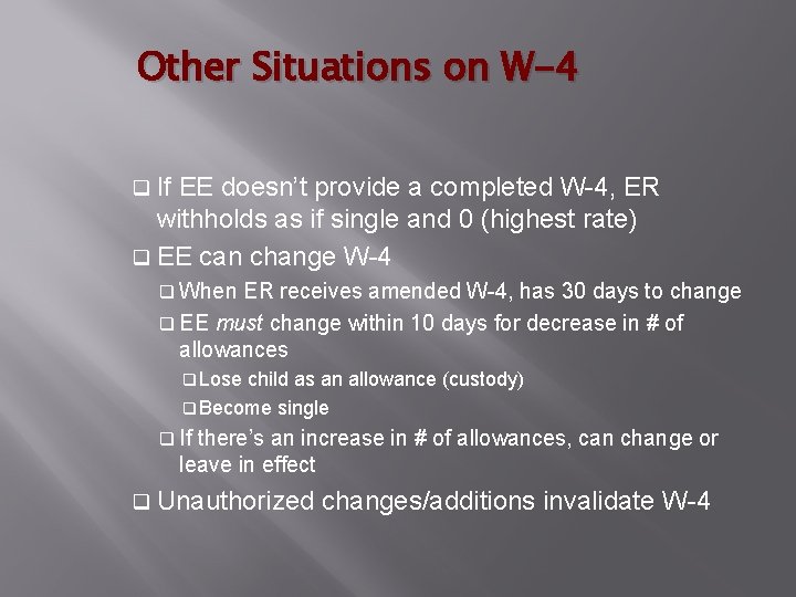 Other Situations on W-4 q If EE doesn’t provide a completed W-4, ER withholds
