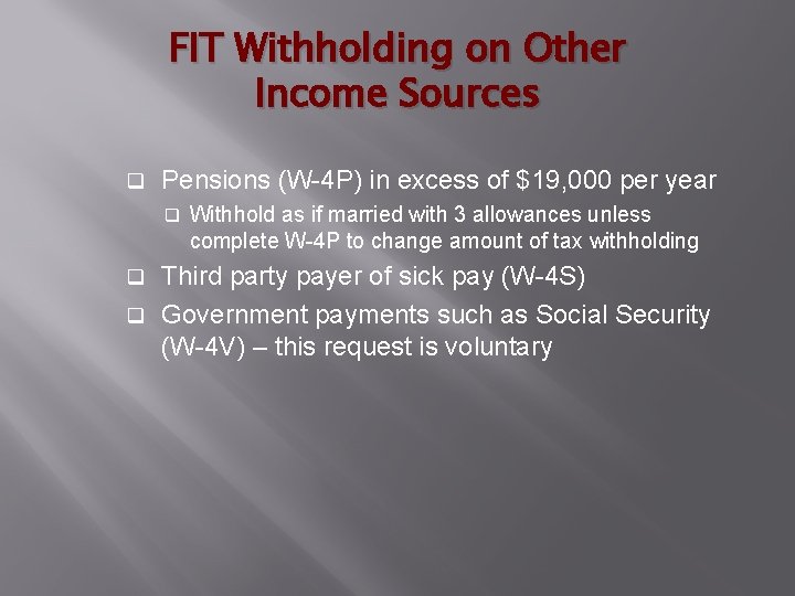 FIT Withholding on Other Income Sources q Pensions (W-4 P) in excess of $19,