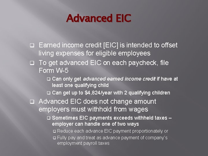 Advanced EIC Earned income credit [EIC] is intended to offset living expenses for eligible