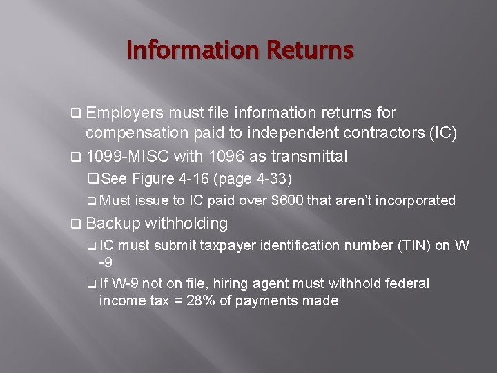 Information Returns q Employers must file information returns for compensation paid to independent contractors