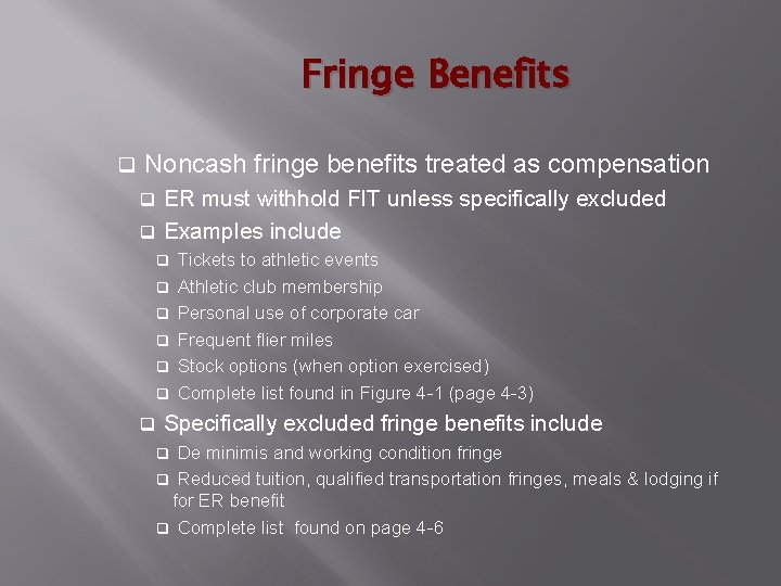 Fringe Benefits q Noncash fringe benefits treated as compensation ER must withhold FIT unless