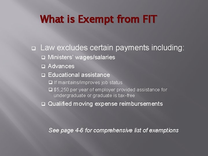 What is Exempt from FIT q Law excludes certain payments including: Ministers’ wages/salaries q