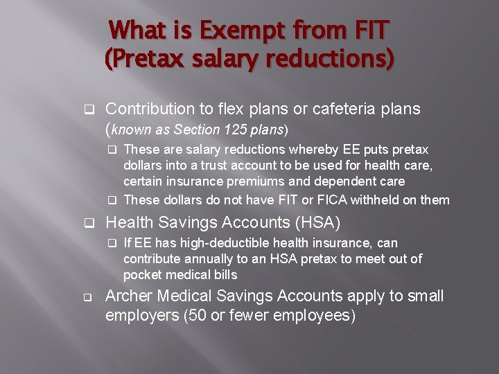 What is Exempt from FIT (Pretax salary reductions) q Contribution to flex plans or