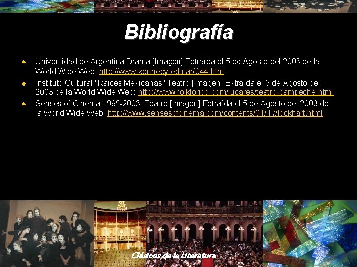 Bibliografía ♠ ♠ ♠ Universidad de Argentina Drama [Imagen] Extraída el 5 de Agosto