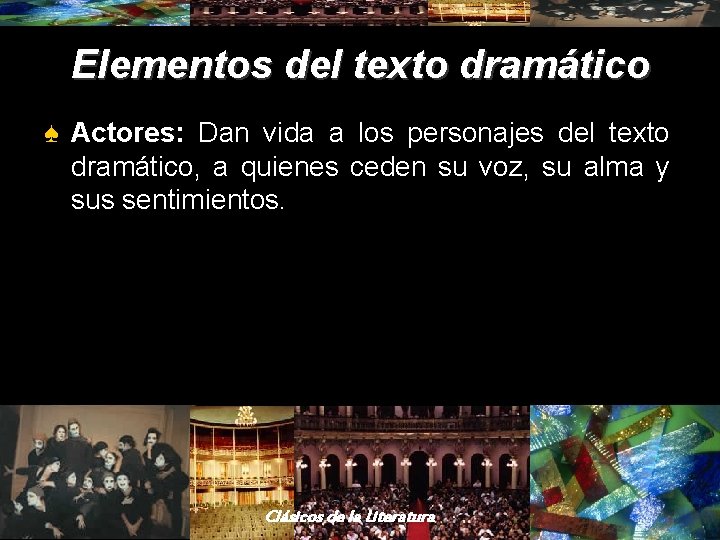 Elementos del texto dramático ♠ Actores: Dan vida a los personajes del texto dramático, Elementos del texto dramático ♠ Actores: Dan vida a los personajes del texto dramático,