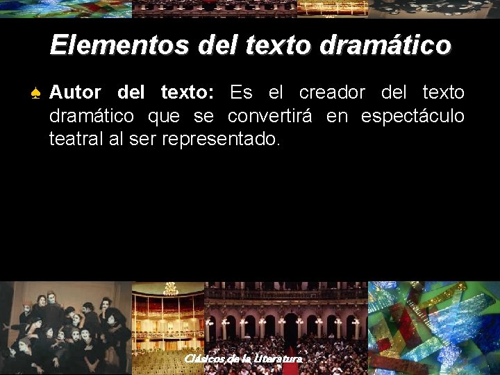 Elementos del texto dramático ♠ Autor del texto: Es el creador del texto dramático Elementos del texto dramático ♠ Autor del texto: Es el creador del texto dramático