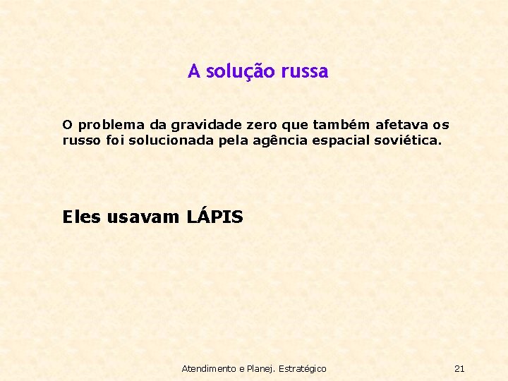 A solução russa O problema da gravidade zero que também afetava os russo foi